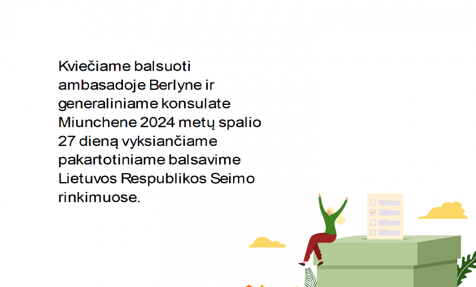 Skelbiame pakartotinio balsavimo Lietuvos Respublikos ambasadoje Berlyne bei generalinio...
